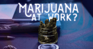 Navigating Marijuana Legalization: Challenges and Opportunities in the Workplace